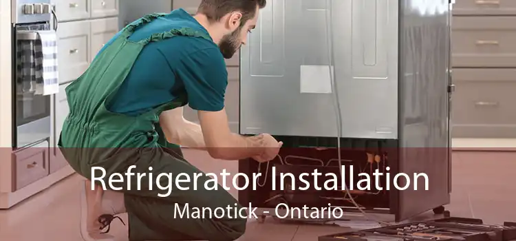 Refrigerator Installation Manotick - Ontario