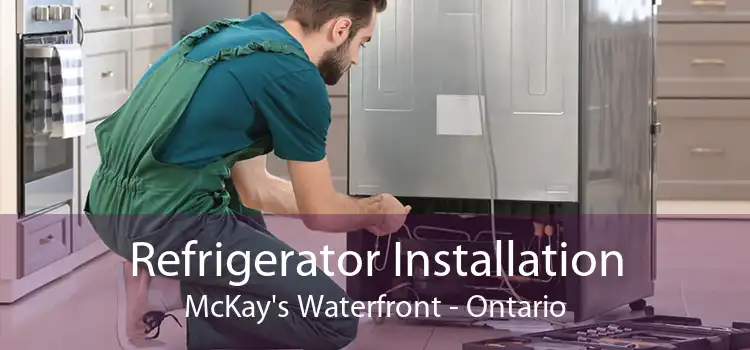Refrigerator Installation McKay's Waterfront - Ontario