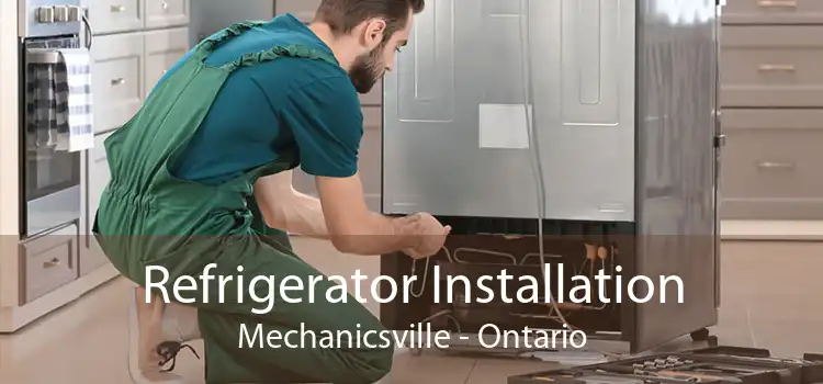 Refrigerator Installation Mechanicsville - Ontario
