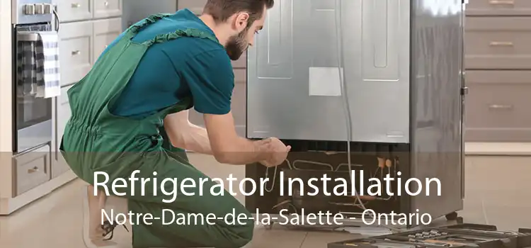 Refrigerator Installation Notre-Dame-de-la-Salette - Ontario