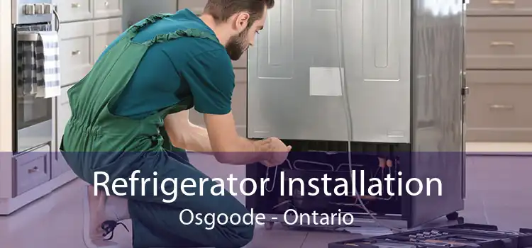 Refrigerator Installation Osgoode - Ontario