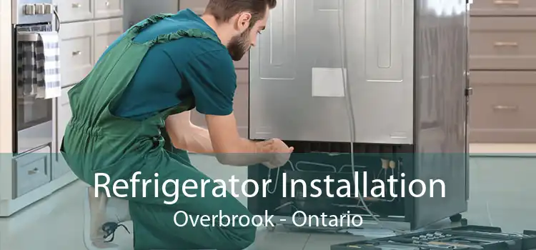 Refrigerator Installation Overbrook - Ontario