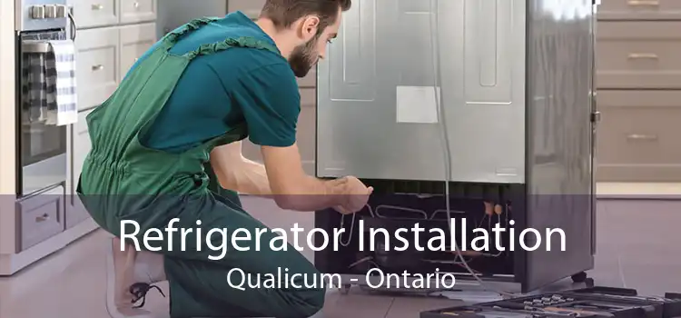 Refrigerator Installation Qualicum - Ontario