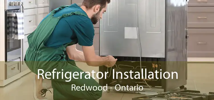 Refrigerator Installation Redwood - Ontario