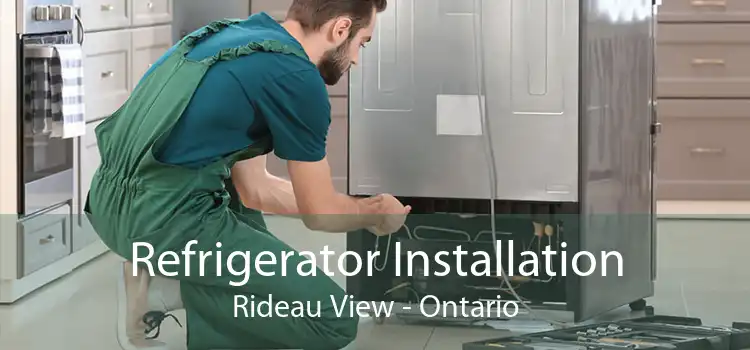 Refrigerator Installation Rideau View - Ontario