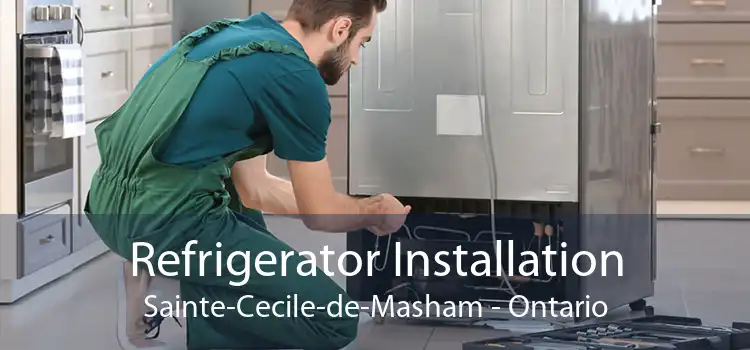 Refrigerator Installation Sainte-Cecile-de-Masham - Ontario
