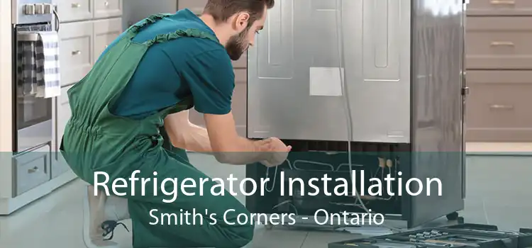 Refrigerator Installation Smith's Corners - Ontario
