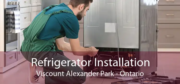 Refrigerator Installation Viscount Alexander Park - Ontario