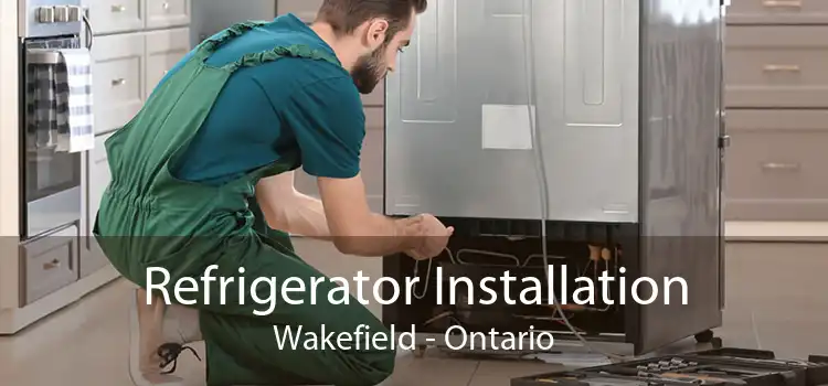 Refrigerator Installation Wakefield - Ontario