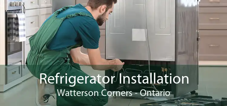 Refrigerator Installation Watterson Corners - Ontario