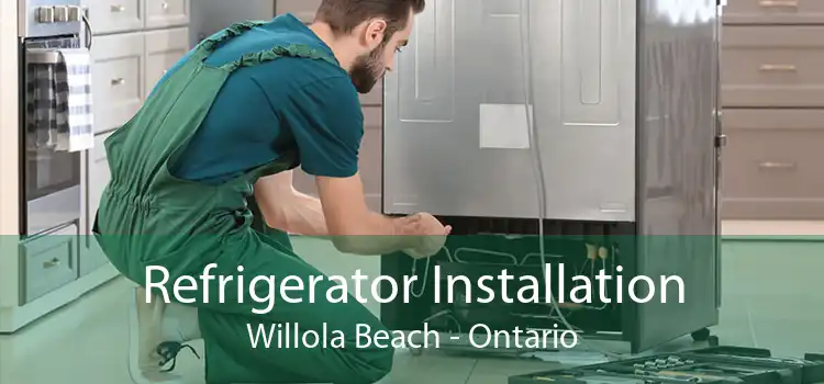 Refrigerator Installation Willola Beach - Ontario
