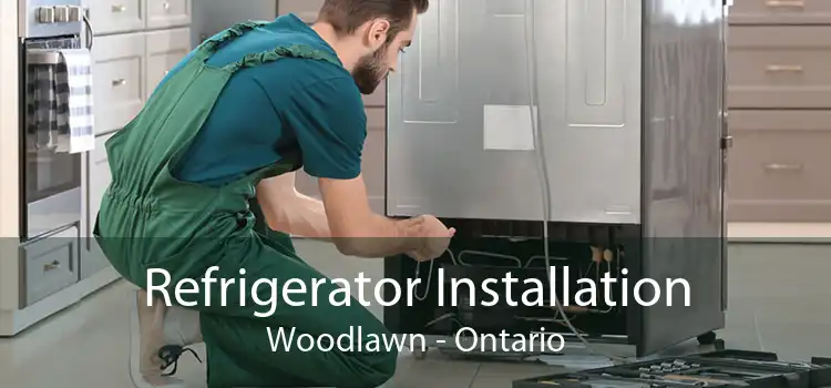 Refrigerator Installation Woodlawn - Ontario