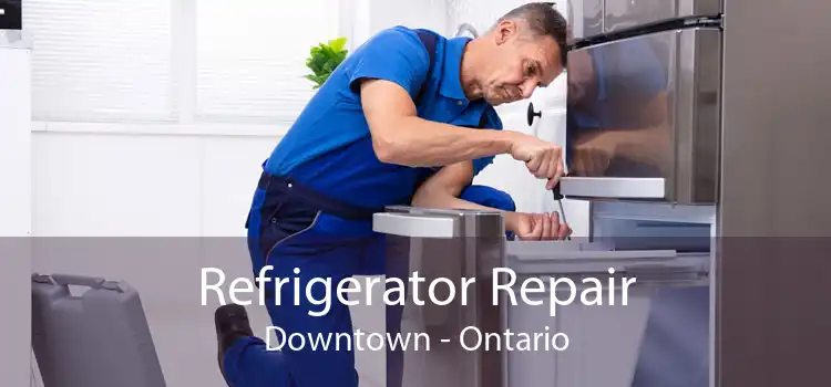 Refrigerator Repair Downtown - Ontario