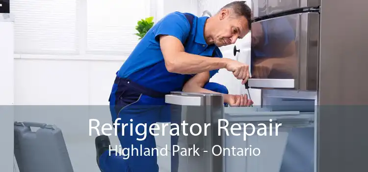 Refrigerator Repair Highland Park - Ontario