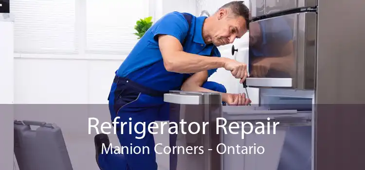 Refrigerator Repair Manion Corners - Ontario