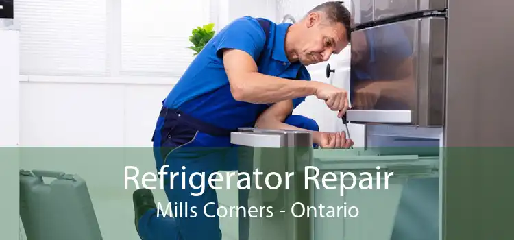 Refrigerator Repair Mills Corners - Ontario