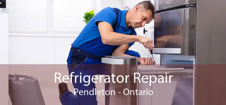 Refrigerator Repair Pendleton - Ontario
