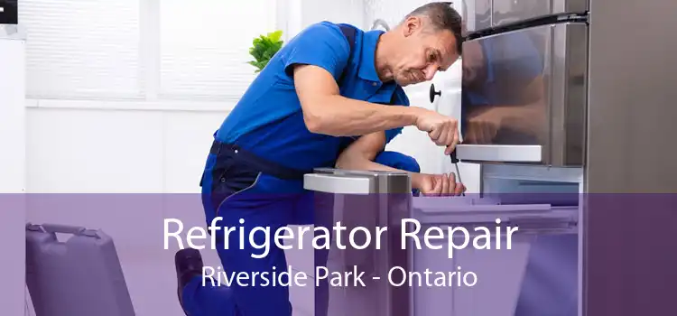 Refrigerator Repair Riverside Park - Ontario