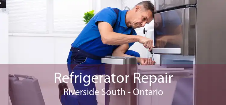 Refrigerator Repair Riverside South - Ontario
