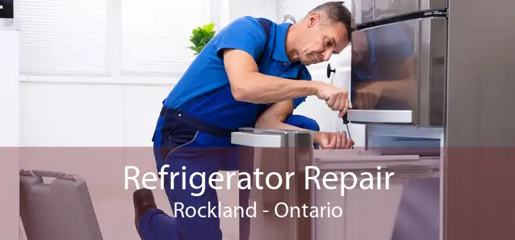 Refrigerator Repair Rockland - Ontario