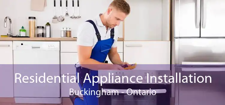 Residential Appliance Installation Buckingham - Ontario