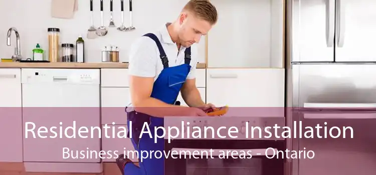 Residential Appliance Installation Business improvement areas - Ontario