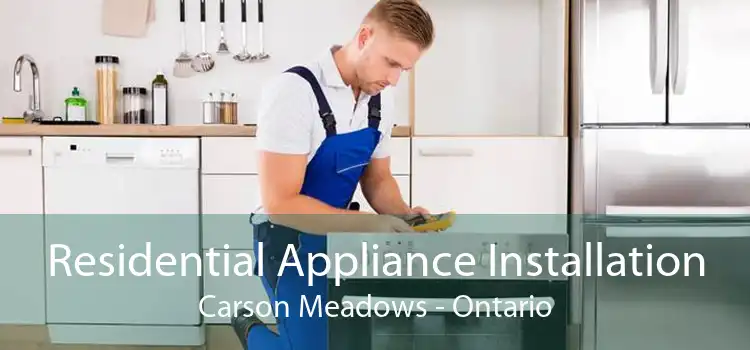 Residential Appliance Installation Carson Meadows - Ontario