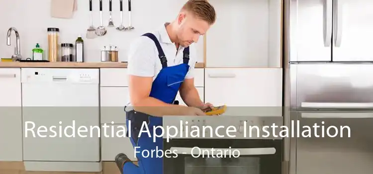Residential Appliance Installation Forbes - Ontario