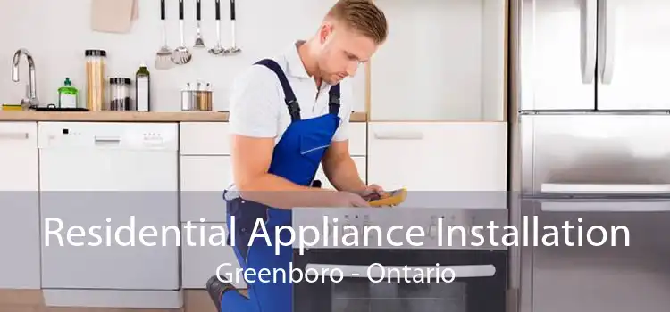 Residential Appliance Installation Greenboro - Ontario