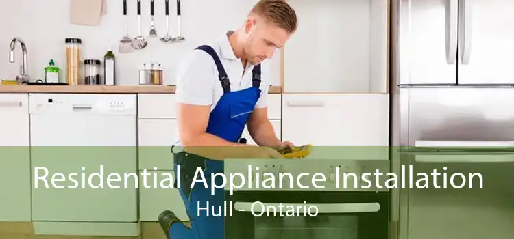 Residential Appliance Installation Hull - Ontario