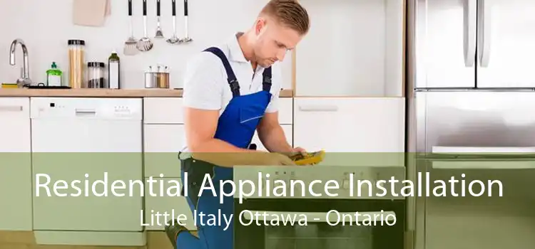 Residential Appliance Installation Little Italy Ottawa - Ontario