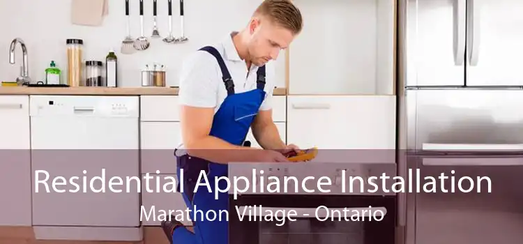 Residential Appliance Installation Marathon Village - Ontario