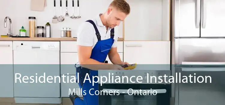 Residential Appliance Installation Mills Corners - Ontario