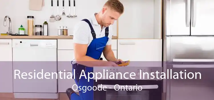 Residential Appliance Installation Osgoode - Ontario