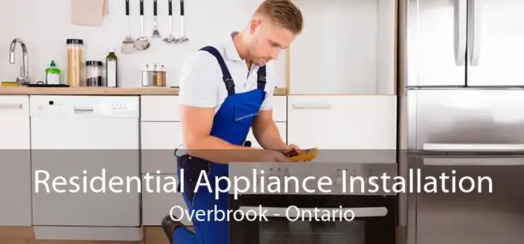 Residential Appliance Installation Overbrook - Ontario