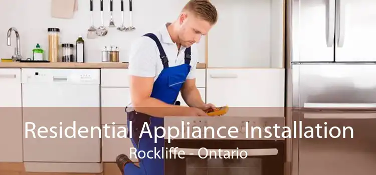 Residential Appliance Installation Rockliffe - Ontario