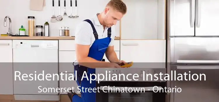 Residential Appliance Installation Somerset Street Chinatown - Ontario