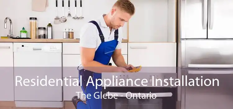 Residential Appliance Installation The Glebe - Ontario