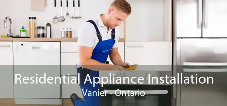 Residential Appliance Installation Vanier - Ontario