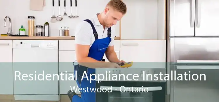 Residential Appliance Installation Westwood - Ontario