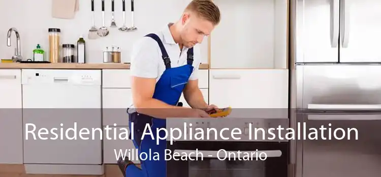 Residential Appliance Installation Willola Beach - Ontario
