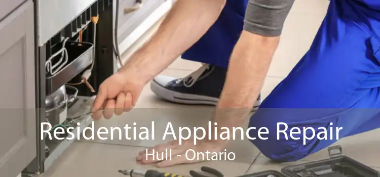 Residential Appliance Repair Hull - Ontario