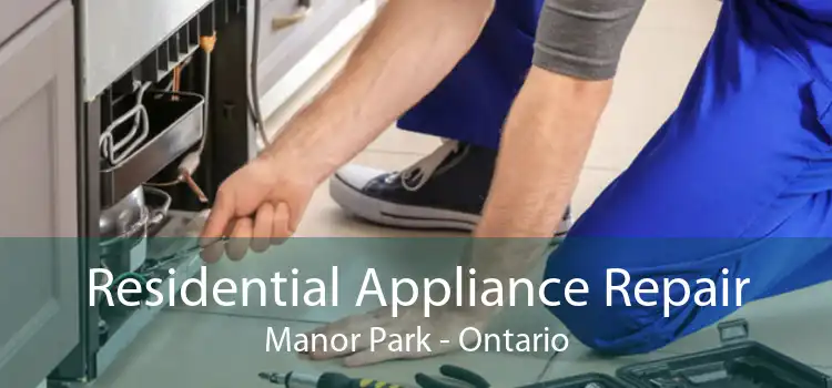 Residential Appliance Repair Manor Park - Ontario