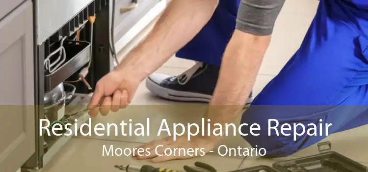 Residential Appliance Repair Moores Corners - Ontario