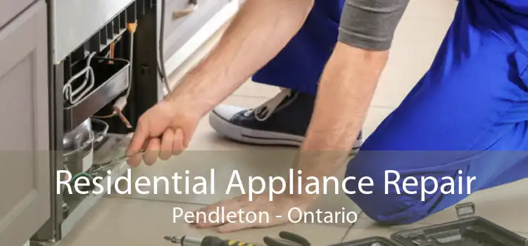 Residential Appliance Repair Pendleton - Ontario