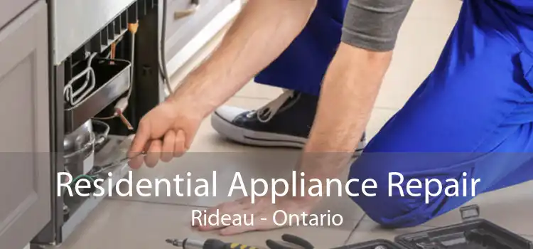 Residential Appliance Repair Rideau - Ontario