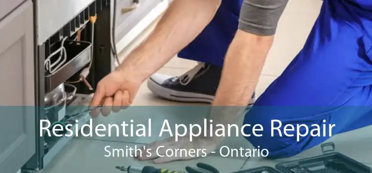 Residential Appliance Repair Smith's Corners - Ontario