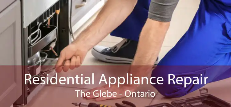 Residential Appliance Repair The Glebe - Ontario