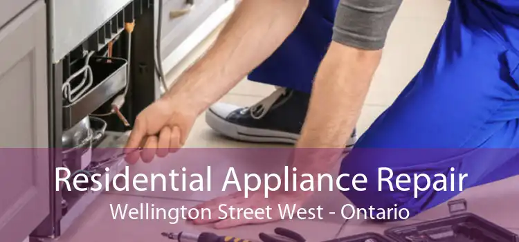 Residential Appliance Repair Wellington Street West - Ontario