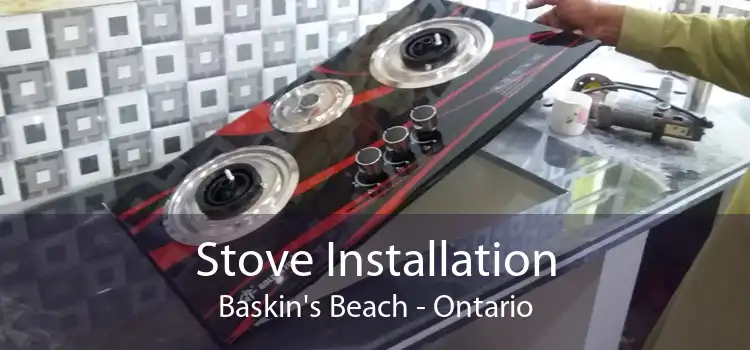 Stove Installation Baskin's Beach - Ontario